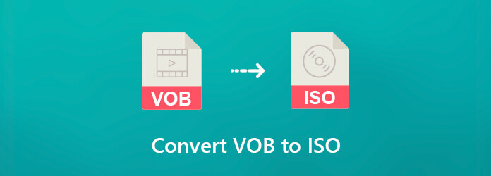 Convert VOB Files to ISO