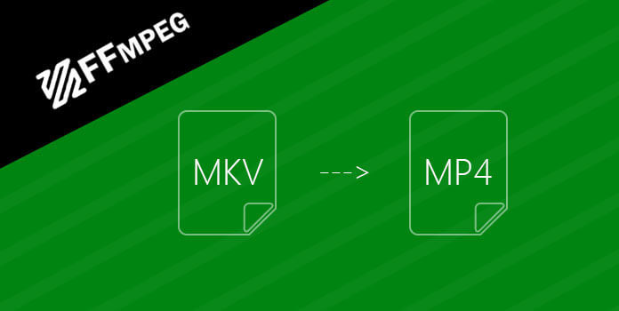ffmpeg convert mkv to mp4