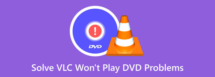 Fix VLC Won't Play DVD on Windows 10/Mac Quickly