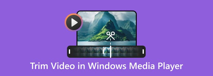 Trim Video in Windows Media Player