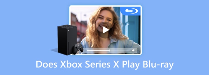 Speelt Xbox Series X Blu-ray af?