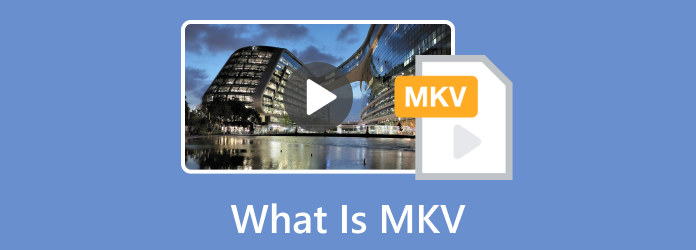 What Is MKV