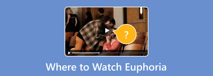 Where to Watch Euphoria