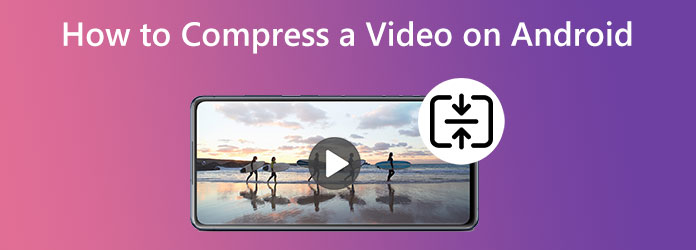 Compresser la vidéo sur Android