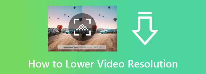 How to Lower Videos Resolution