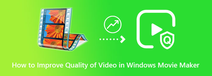 Improve Videos Quality in Windows Movie Maker